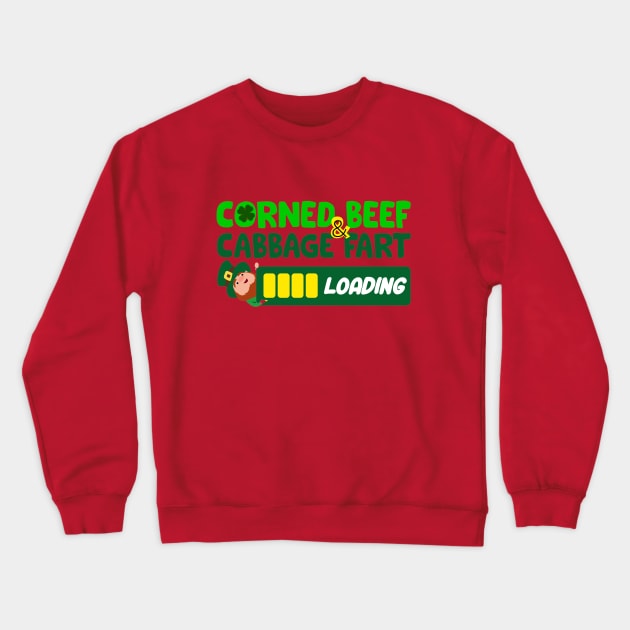 Corned Beef and Cabbage Fart Loading - St. Paddy's Day Crewneck Sweatshirt by FartMerch